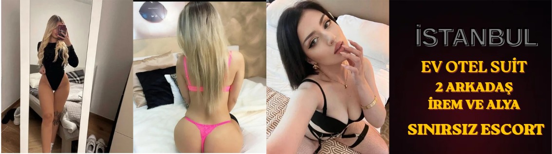 İREM VE ALYA - İSTANBUL Bakırkoy escort